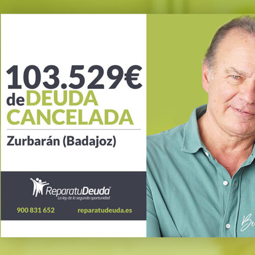 Repara tu Deuda Abogados cancela 103.529 € en Zurbarán (Badajoz) con la Ley de Segunda Oportunidad