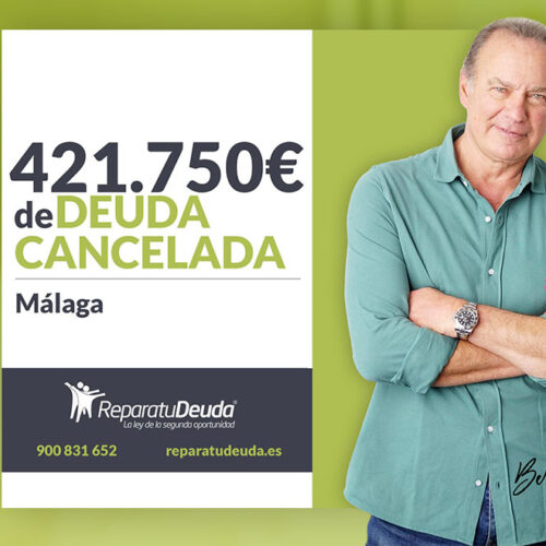 Repara tu Deuda Abogados cancela 421.750 € en Málaga (Andalucía) con la Ley de Segunda Oportunidad