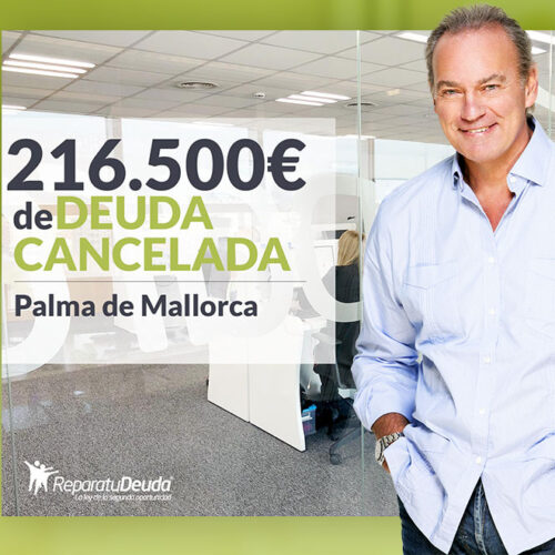 Repara tu Deuda Abogados cancela 216.500 € en Palma de Mallorca (Baleares) con la Ley de Segunda Oportunidad