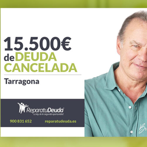 Repara tu Deuda Abogados cancela 15.500 € en Tarragona (Catalunya) gracias a la Ley de Segunda Oportunidad