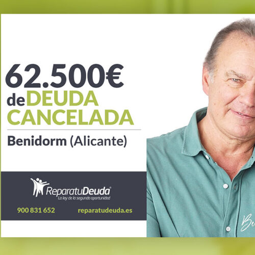 Repara tu Deuda Abogados cancela 62.500 € en Benidorm (Alicante) con la Ley de Segunda Oportunidad