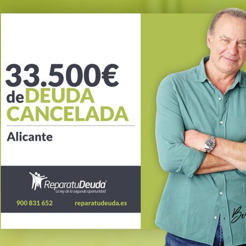 Repara tu Deuda Abogados cancela 33.500 € en Alicante (Comunidad Valenciana) con la Ley de la Segunda Oportunidad