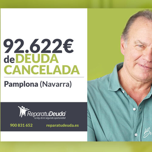 Repara tu Deuda Abogados cancela 92.622 € en Pamplona (Navarra) con la Ley de Segunda Oportunidad