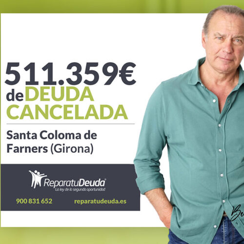 Repara tu Deuda Abogados cancela 511.359 € en Santa Coloma de Farners (Girona) con la Ley de Segunda Oportunidad