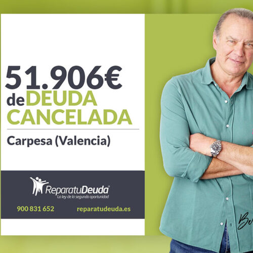Repara tu Deuda Abogados cancela 51.906 € en Carpesa (Valencia) con la Ley de Segunda Oportunidad