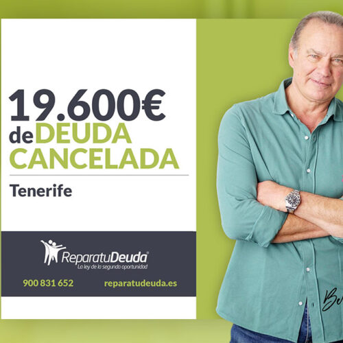 Repara tu Deuda Abogados cancela 19.600€ en Tenerife (Canarias) gracias a la Ley de Segunda Oportunidad