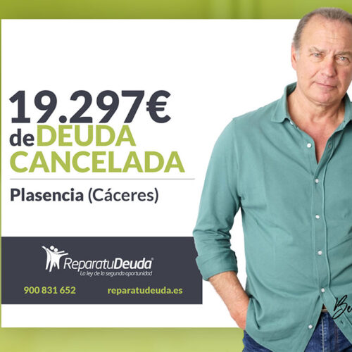 Repara tu Deuda Abogados cancela 19.297 € en Plasencia (Cáceres) con la Ley de Segunda Oportunidad