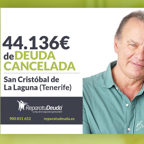 Repara tu Deuda Abogados cancela 44.136 € en San Cristóbal de La Laguna (Tenerife) con la Ley de Segunda Oportunidad