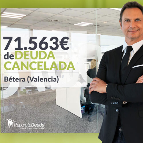 Repara tu Deuda Abogados cancela 71.563 € en Bétera (Valencia) con la Ley de Segunda Oportunidad