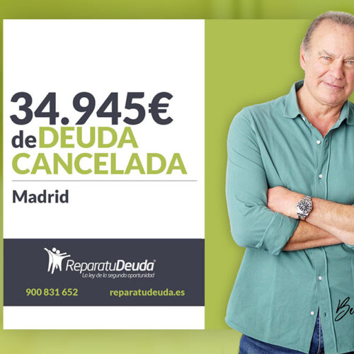 Repara tu Deuda Abogados cancela 34.945 € en Madrid con la Ley de Segunda Oportunidad