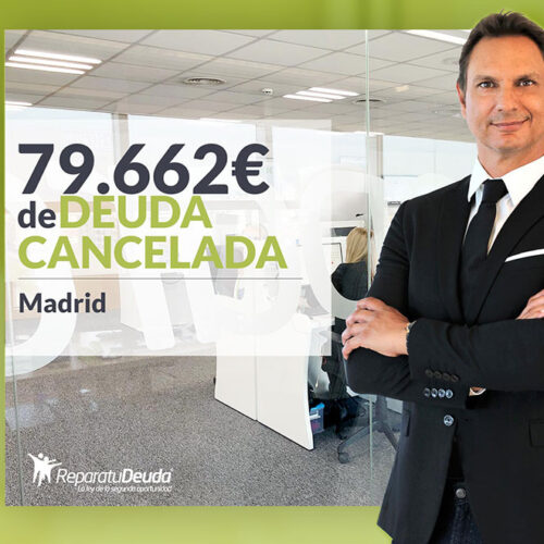Repara tu Deuda Abogados cancela 79.662 € en Madrid con la Ley de la Segunda Oportunidad