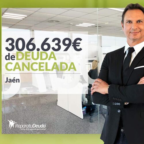 Repara tu Deuda Abogados cancela 306.639 € en Jaén (Andalucía) con la Ley de Segunda Oportunidad