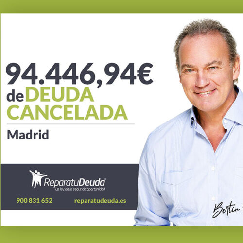 Repara tu Deuda Abogados cancela 94.446,94 € en Madrid con la Ley de Segunda Oportunidad