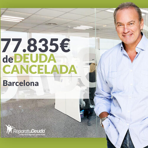 Repara tu Deuda Abogados cancela 77.835 € en Barcelona (Catalunya) con la Ley de la Segunda Oportunidad