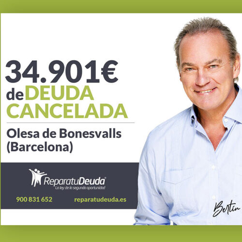 Repara tu Deuda Abogados cancela 34.901 € en Olesa de Bonesvalls (Barcelona) con la Ley de Segunda Oportunidad
