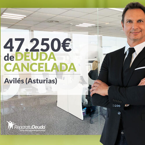 Repara tu Deuda Abogados cancela 47.250 € en Avilés (Asturias) con la Ley de Segunda Oportunidad