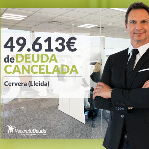 Repara tu Deuda Abogados cancela 49.613 € en Cervera (Lleida) con la Ley de Segunda Oportunidad