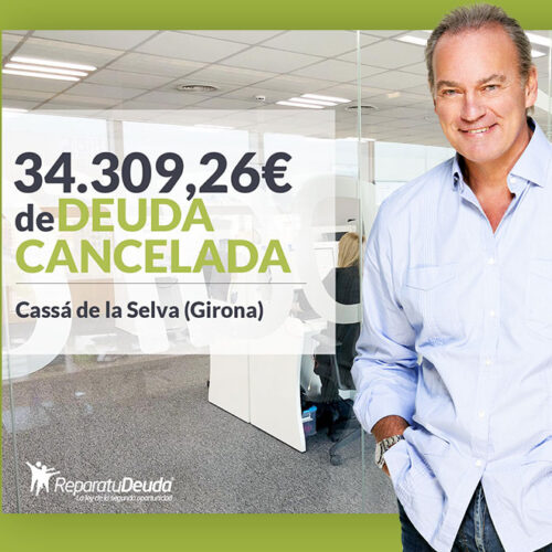 Repara tu Deuda Abogados cancela 34.309,26 € en Cassá de la Selva (Girona) con la Ley de Segunda Oportunidad