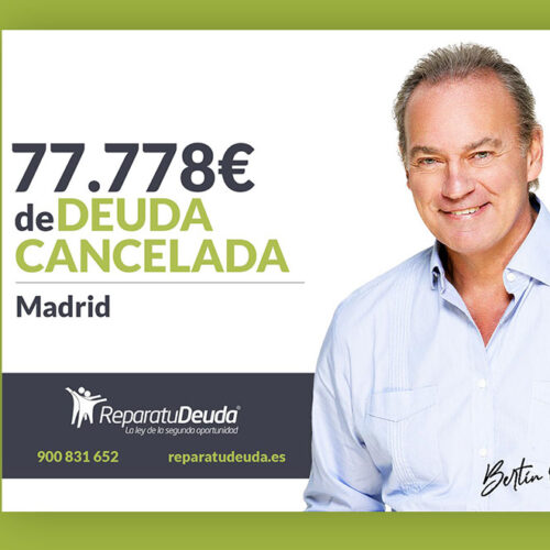 Repara tu Deuda Abogados cancela 77.778 € en Madrid con la Ley de Segunda Oportunidad
