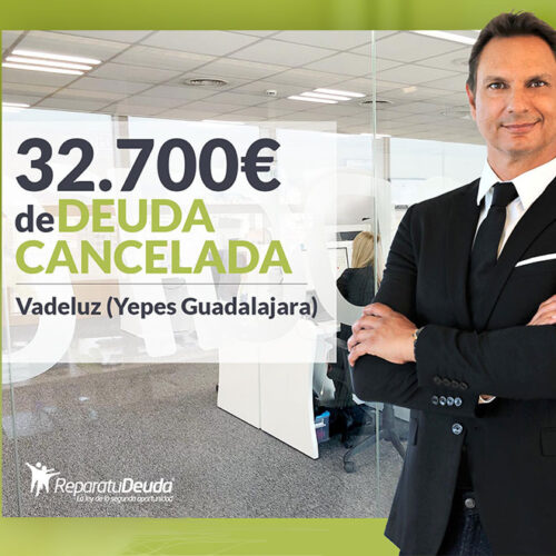 Repara tu Deuda Abogados cancela 32.700 € en Vadeluz – Yepes (Guadalajara) con la Ley de Segunda Oportunidad