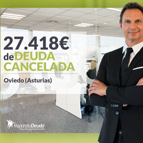 Repara tu Deuda Abogados cancela 27.418 € en Oviedo (Asturias) con la Ley de Segunda Oportunidad
