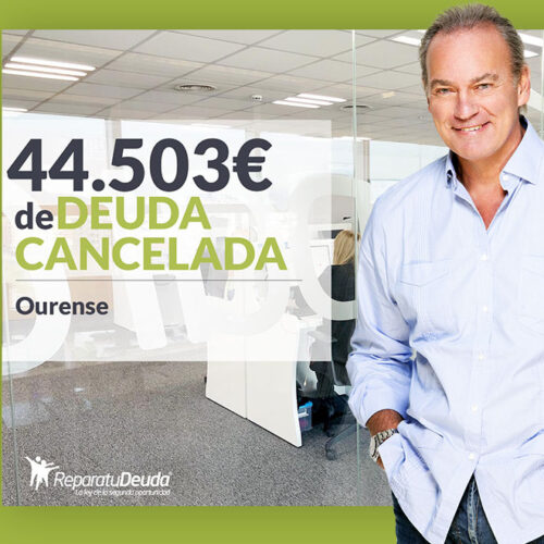 Repara tu Deuda Abogados cancela 44.503 € en Ourense con la Ley de Segunda Oportunidad