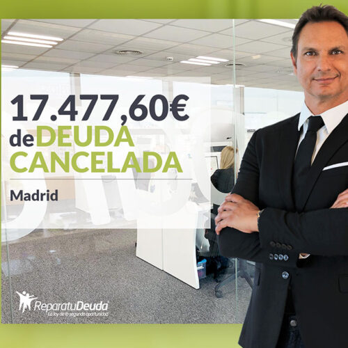 Repara tu Deuda Abogados cancela 17.477,60 € en Madrid con la Ley de Segunda Oportunidad