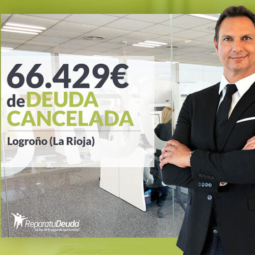 Repara tu Deuda Abogados cancela 66.429 € en Logroño (La Rioja) con la Ley de Segunda Oportunidad
