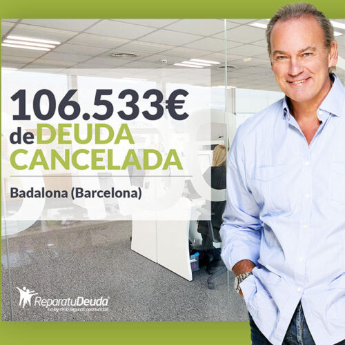 Repara tu Deuda Abogados cancela 106.533 € en Badalona (Barcelona) con la Ley de Segunda Oportunidad