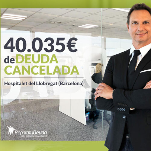 Repara tu Deuda Abogados cancela 40.035 € en Hospitalet de Llobregat (Barcelona) con la Ley de Segunda Oportunidad