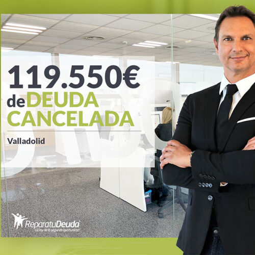 Repara tu Deuda Abogados cancela 119.550 € en Valladolid con la Ley de Segunda Oportunidad