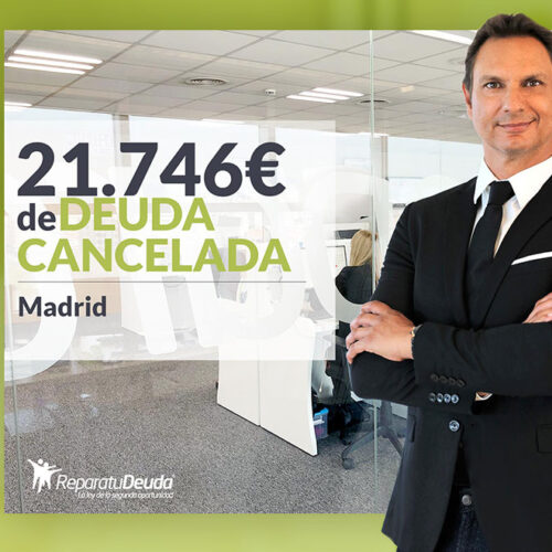 Repara tu Deuda Abogados cancela 21.746 € en Madrid con la Ley de Segunda Oportunidad