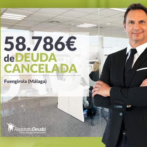 Repara tu Deuda Abogados cancela 58.786 € en Fuengirola (Málaga) con la Ley de Segunda Oportunidad