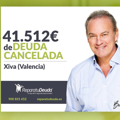Repara tu Deuda Abogados cancela 41.512 € en Xiva (Valencia) con la Ley de Segunda Oportunidad