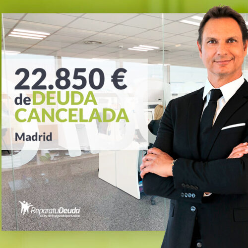 Repara tu Deuda Abogados cancela 22.850 € en Madrid con la Ley de la Segunda Oportunidad