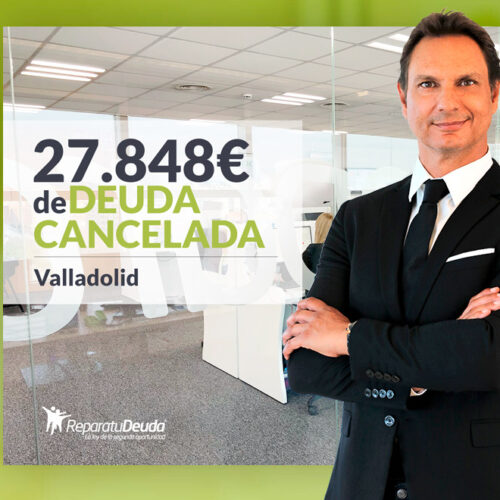 Repara tu Deuda Abogados cancela 27.848 € en Valladolid (Castilla y León) con la Ley de Segunda Oportunidad