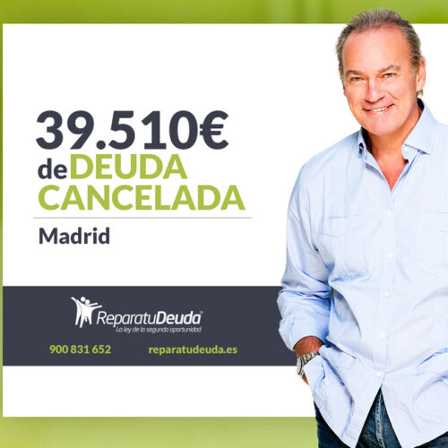 Repara tu Deuda Abogados cancela 39.510€ en Madrid gracias a la Ley de Segunda Oportunidad