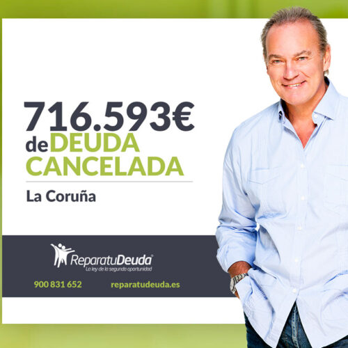 Repara tu Deuda Abogados cancela 716.593 € en La Coruña (Galicia) con la Ley de Segunda Oportunidad