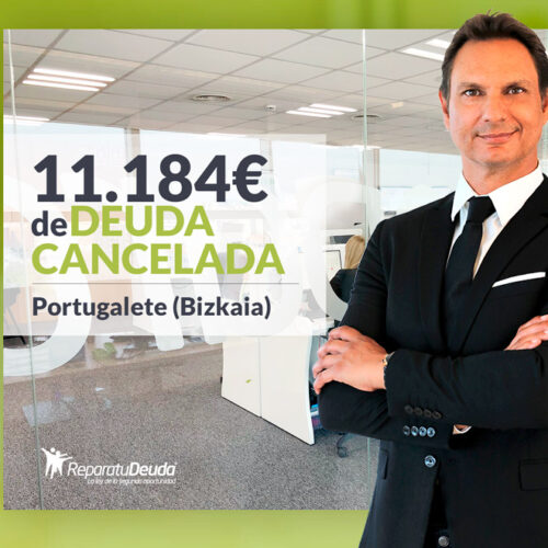 Repara tu Deuda Abogados cancela 11.184 € en Portugalete (Bizkaia) con la Ley de la Segunda Oportunidad