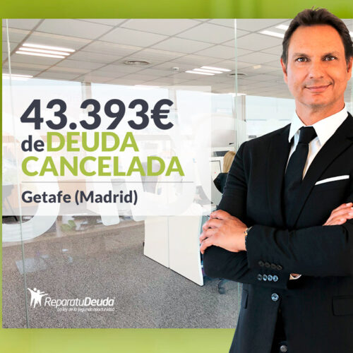 Repara tu Deuda Abogados cancela 43.393 € en Getafe (Madrid) con la Ley de Segunda Oportunidad