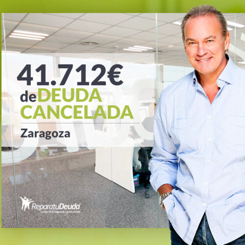 Repara tu Deuda Abogados cancela 41.712 € en Zaragoza (Aragón) con la Ley de Segunda Oportunidad