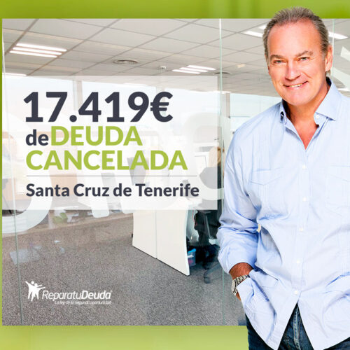 Repara tu Deuda Abogados cancela 17.419 € en Santa Cruz de Tenerife (Canarias) con la Ley de la Segunda Oportunidad