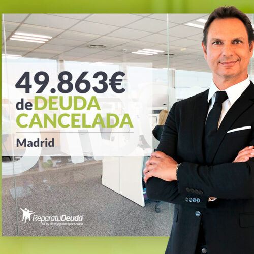 Repara tu Deuda Abogados cancela 49.863 € en Madrid con la Ley de la Segunda Oportunidad