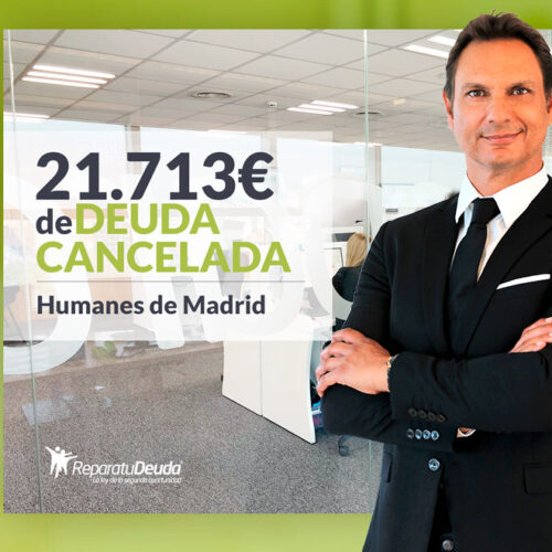 Repara tu Deuda Abogados cancela 21.713 € en Humanes de Madrid con la Ley de Segunda Oportunidad