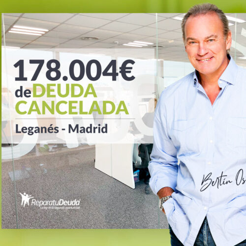 Repara tu Deuda Abogados cancela 178.004 € en Leganés (Madrid) con la Ley de Segunda Oportunidad