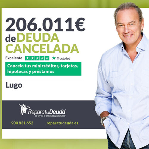 Repara tu Deuda Abogados cancela 206.011 € en Lugo (Galicia) con la Ley de Segunda Oportunidad