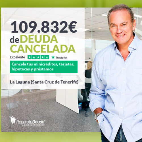 Repara tu Deuda Abogados cancela 109.832 € en La Laguna (Tenerife) con la Ley de Segunda Oportunidad