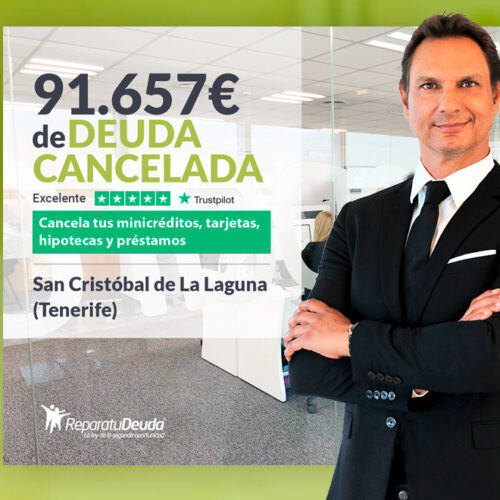 Repara tu Deuda Abogados cancela 91.657 € en San Cristóbal de La Laguna (Tenerife) con la Ley de Segunda Oportunidad