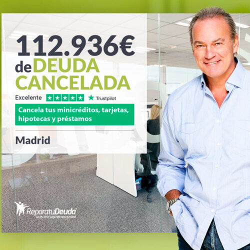Repara tu Deuda Abogados cancela 112.936 € en Madrid con la Ley de Segunda Oportunidad