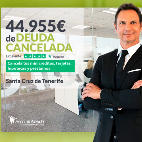 Repara tu Deuda Abogados cancela 44.955 € en Tenerife (Canarias) con la Ley de Segunda Oportunidad
